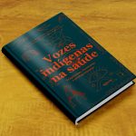 Serviço. Livro. Vozes indígenas na saúde: trajetórias, memórias e protagonismos