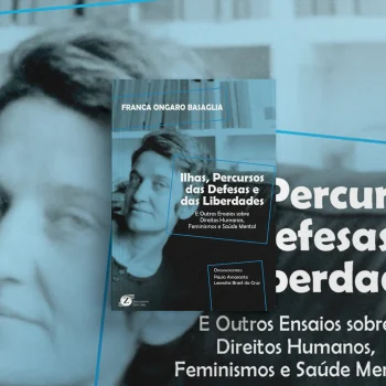 Ilhas, Percursos das Defesas e das Liberdades e Outros Ensaios sobre Direitos Humanos, Feminismos e Saúde Mental